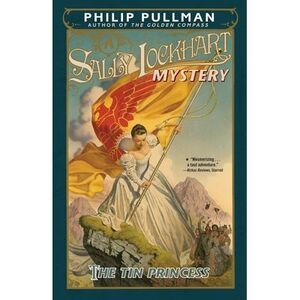 The Tin Princess: A Sally Lockhart Mystery -- Philip Pullman